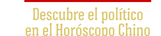 DESCUBRA EL POLÍTICO EN EL HORÓSCOPO CHINO